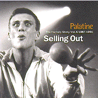 Palatine - The Factory Story - Volume 4 1987 - 1990 Selling Out